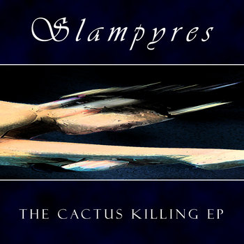 SLAMPYRES - THE CACTUS KILLING EP